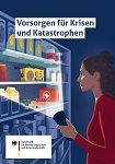 Ratgeber: Vorsorgen für Krisen und Katastrophen 150px Titelseite des Ratgeber "Vorsorgen für Krisen und Katastrophen". Darauf ist als Zeichnung eine Frau zu sehen, die mit der Taschenlampe in ein Regal leuchtet, in dem Vorräte für den Notfall stehen.